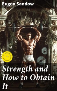 Strength and How to Obtain It, Eugen Sandow