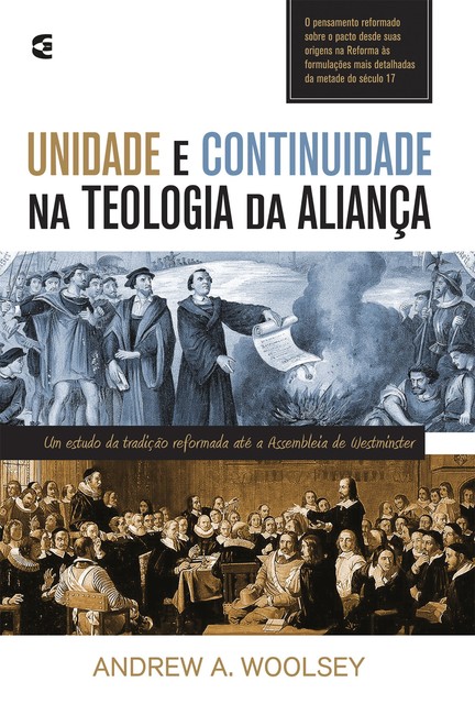 Unidade e continuidade na teologia da aliança, Andrew A. Woolse