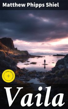 Vaila, Matthew Phipps Shiel