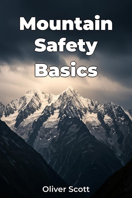 Mountain Safety Basics, Oliver Scott