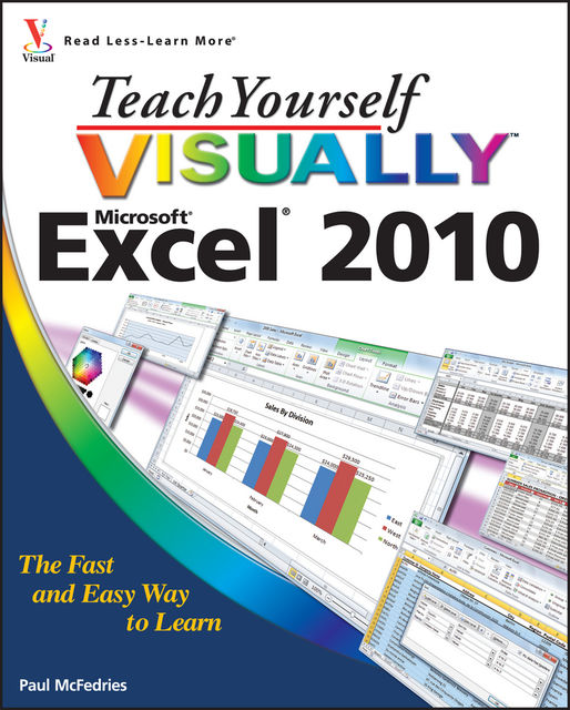 Teach Yourself VISUALLY Excel 2010, Paul McFedries