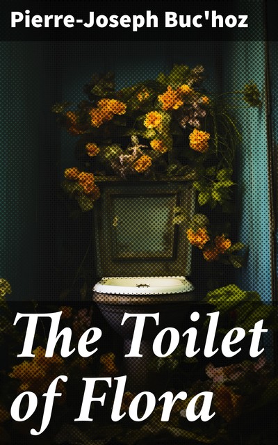 The Toilet of Flora, Pierre-Joseph Buc'hoz