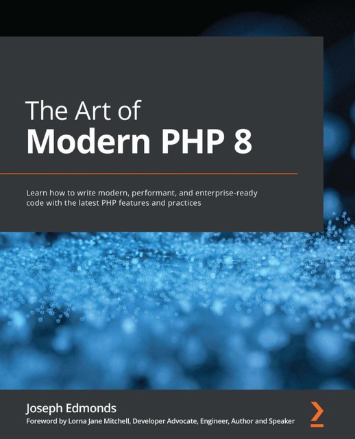 The Art of Modern PHP 8, Joseph Edmonds