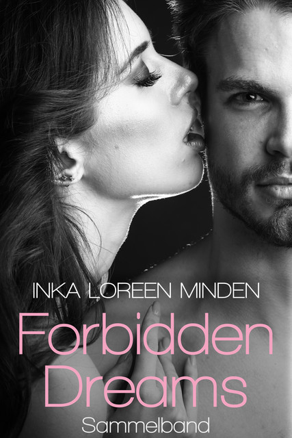 Forbidden Dreams: Sammelband, Inka Loreen Minden, Bailey Minx