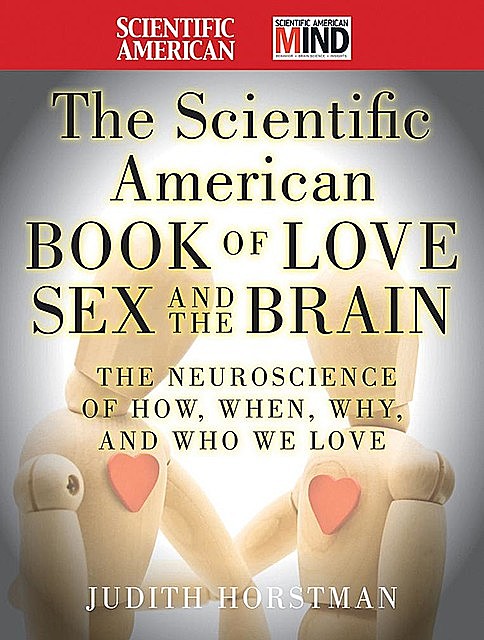 The Scientific American Book of Love, Sex and the Brain, Judith Horstman
