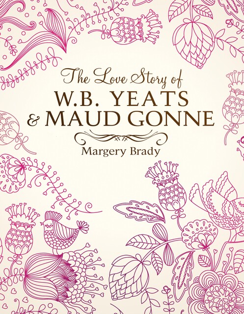 The Love Story Of W.B. Yeats & Maud Gonne, Margery Brady