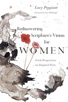 Rediscovering Scripture's Vision for Women, Lucy Peppiatt