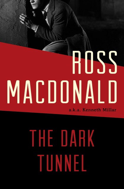 The Dark Tunnel, Ross Macdonald