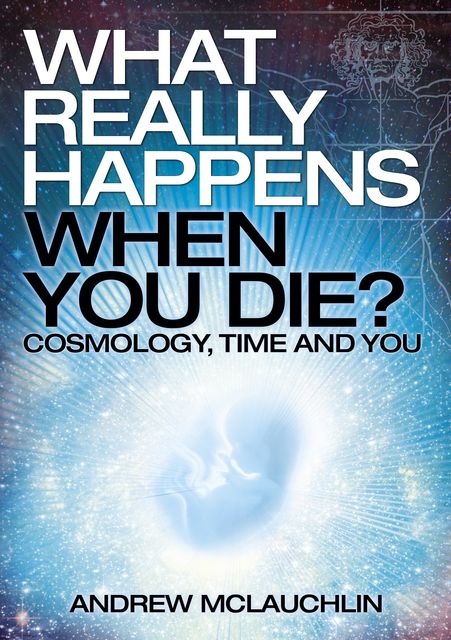 What Really Happens When You Die?, Andrew McLauchlin