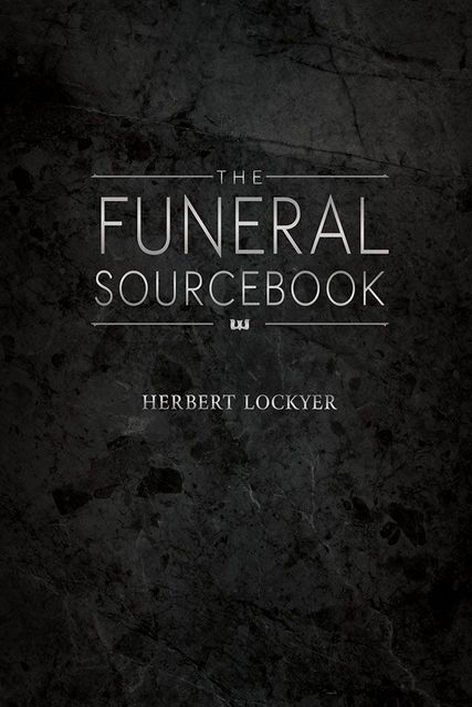 Funeral Sourcebook, The, Herbert Lockyer