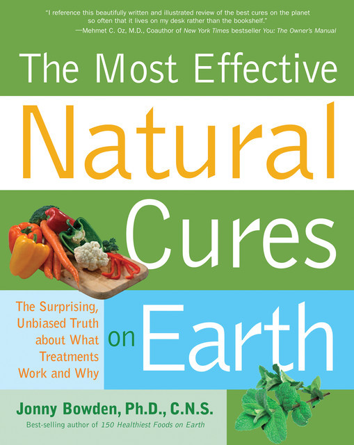 The Most Effective Natural Cures on Earth, Jonny Bowden