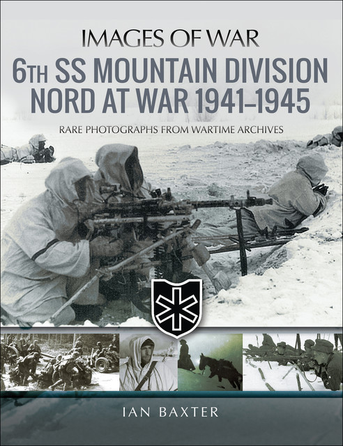 6th SS Mountain Division Nord at War 1941–1945, Ian Baxter