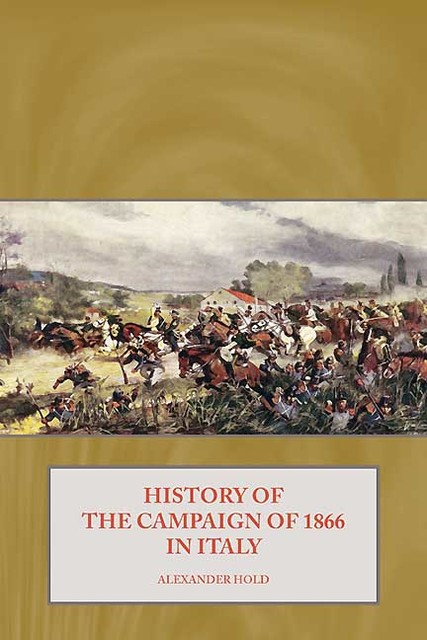 History of the Campaign of 1866 in Italy, Alexander Hold
