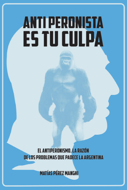 Antiperonista es tu culpa, Matías Pérez Manghi