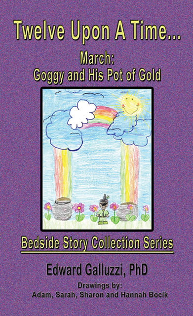 Twelve Upon A Time… March: Goggy and His Pot of Gold Bedside Story Collection Series, Edward Galluzzi