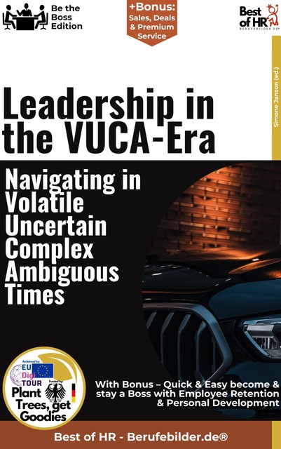 Leadership in the VUCA Era – Navigating in Volatile, Uncertain, Complex, Ambiguous Times, Simone Janson