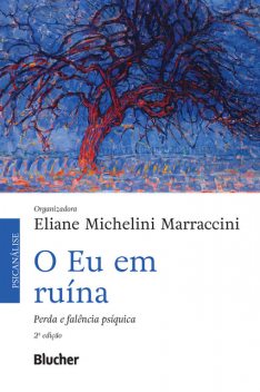 O Eu em Ruína, Adriana Grosman, Eliane Michelini Marraccini, Elisa Maria de Ulhôa Cintra, Adriana Campos de Cerqueira Leite, Ana Paula Gonzaga, Claudio Eugenio Marco Waks, Cybelle Weinberg Sardenberg, Heloisa de Moraes Ramos, Homero Vettorazzo Filho, José Waldemar Thies