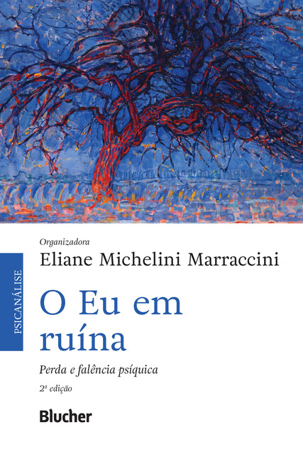 O Eu em Ruína, Adriana Grosman, Eliane Michelini Marraccini, Elisa Maria de Ulhôa Cintra, Adriana Campos de Cerqueira Leite, Ana Paula Gonzaga, Claudio Eugenio Marco Waks, Cybelle Weinberg Sardenberg, Heloisa de Moraes Ramos, Homero Vettorazzo Filho, José Waldemar Thies