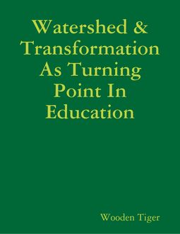 Watershed & Transformation As Turning Point In Education, Wooden Tiger