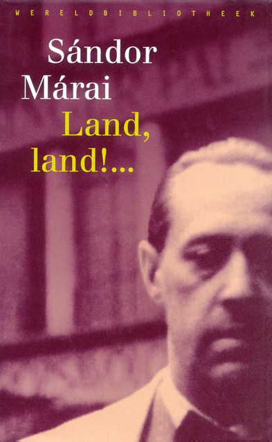 Land, land, Sándor Márai