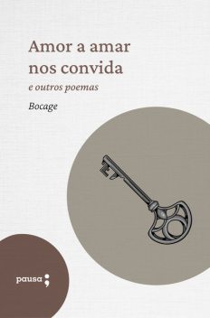 Amor a amar nos convida e outros poemas, Manuel Maria Barbosa du Bocage