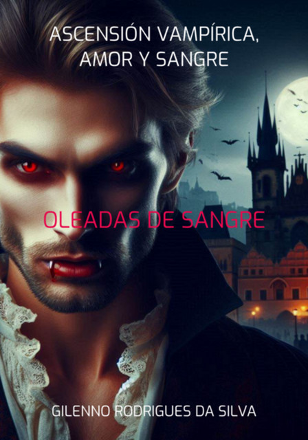 Ascensión Vampírica, Amor Y Sangre, Gilenno, Rodrigues Da Silva