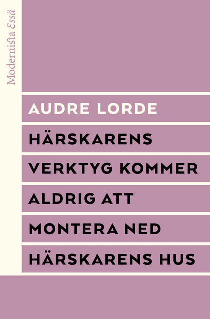 Härskarens verktyg kommer aldrig att montera ned härskarens hus, Audre Lorde