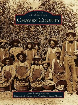 Chaves County, John LeMay, Historical Society for Southeast New Mexico