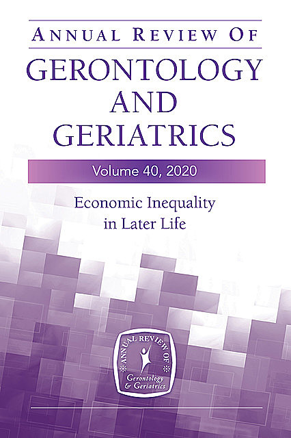 Annual Review of Gerontology and Geriatrics, Volume 40, Jessica A. Kelley, Roland J. Thorpe
