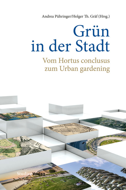 Grün in der Stadt, Andrea Pühringer, Holger Th. Gräf