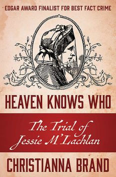 Heaven Knows Who, Christianna Brand