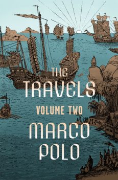 The Travels Volume Two, Marco Polo