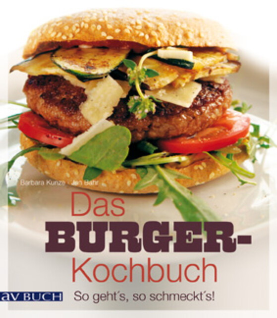 Das Burger-Kochbuch, Barbara Kunze, Jan Bahr