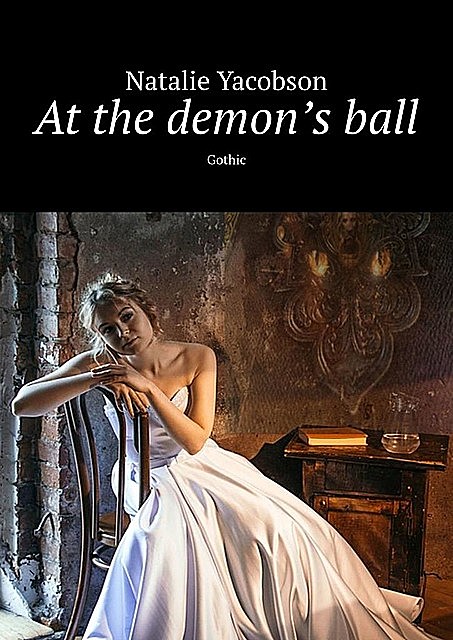 At the demon’s ball. Gothic, Natalie Yacobson