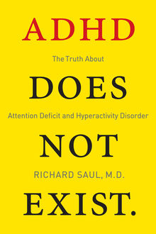 ADHD Does not Exist, Richard Saul