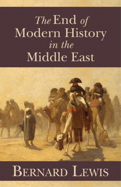End of Modern History in the Middle East, Bernard Lewis