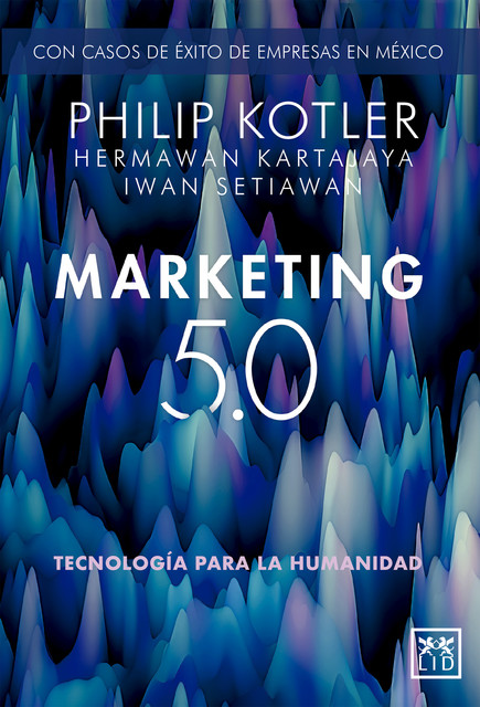 Marketing 5.0 Versión México, Philip Kotler, Hermawan Kartajaya, Iwan Setiawan