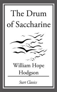 Drum of Saccharine, William Hope Hodgson