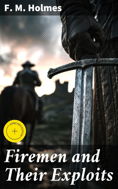 Firemen and Their Exploits, F.M.Holmes