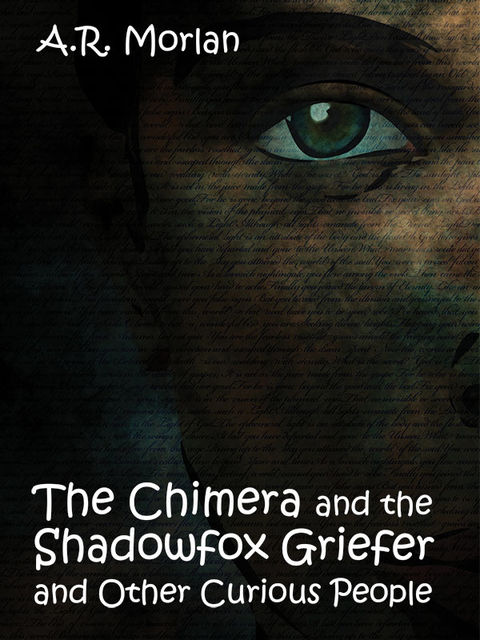 The Chimera and the Shadowfox Griefer and Other Curious People, A.R.Morlan