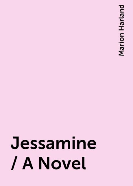 Jessamine / A Novel, Marion Harland
