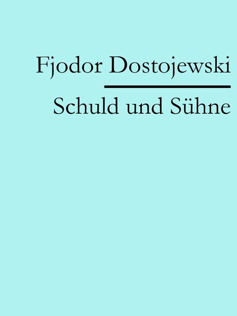 Schuld und Sühne, Fjodor Dostojewski