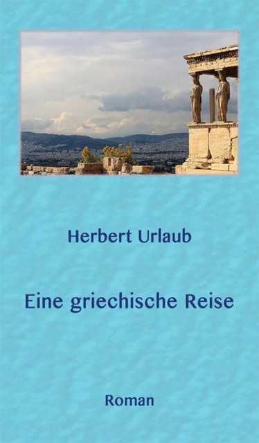 Eine griechische Reise, Herbert Urlaub