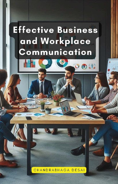 Effective Business and Workplace Communication, Chandrabhaga Desai