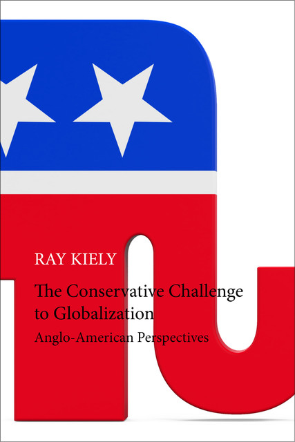 The Conservative Challenge to Globalization, Ray Kiely