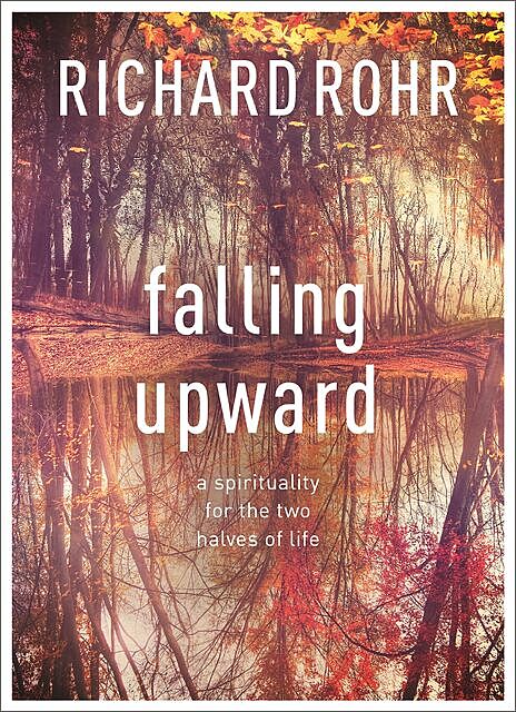 AARP Falling Upward, Richard Rohr