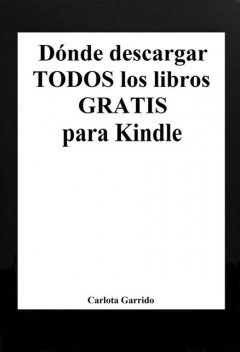 Dónde descargar TODOS los libros GRATIS para Kindle, Carlota Garrido