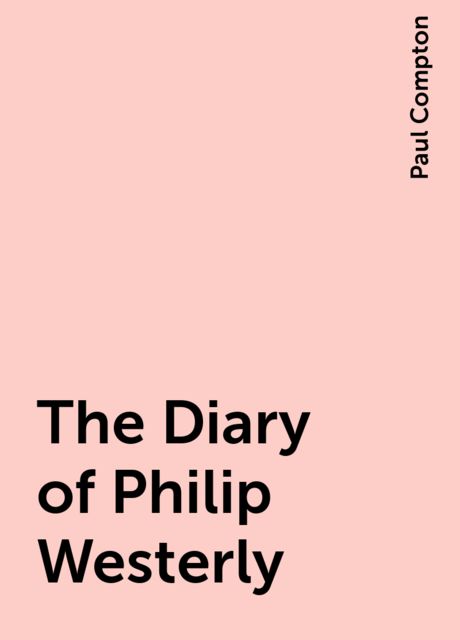 The Diary of Philip Westerly, Paul Compton