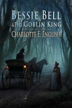 Bessie Bell and the Goblin King, Charlotte E.English