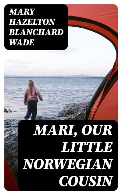 Mari, Our Little Norwegian Cousin, Mary Hazelton Blanchard Wade